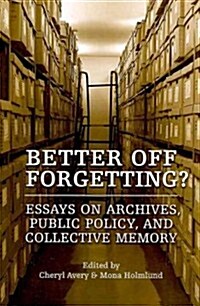 Better Off Forgetting?: Essays on Archives, Public Policy and Collective Memory (Paperback)