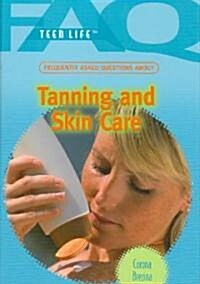 Frequently Asked Questions about Tanning and Skin Care (Library Binding)