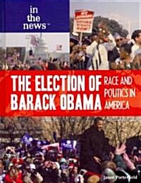 The Election of Barack Obama (Library Binding)
