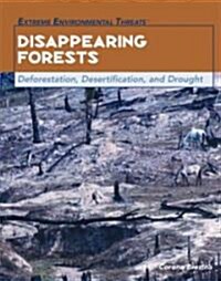 Disappearing Forests: Deforestation, Desertification, and Drought (Library Binding)