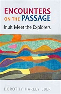 Encounters on the Passage: Inuit Meet the Explorers (Paperback)