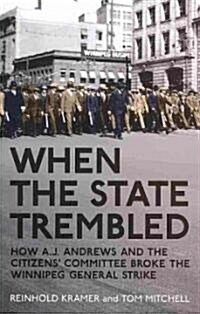 When the State Trembled: How A.J. Andrews and the Citizens Committee Broke the Winnipeg General Strike (Paperback, 2)