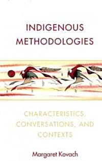 Indigenous Methodologies: Characteristics, Conversations, and Contexts (Paperback)