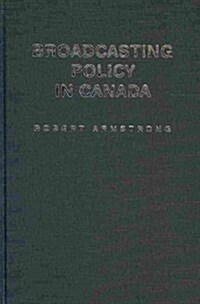 Broadcasting Policy in Canada (Hardcover)