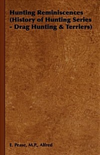 Hunting Reminiscences (History of Hunting Series - Drag Hunting & Terriers): Read Country Book (Hardcover)