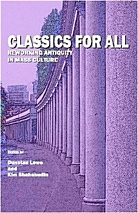 Classics for All : Reworking Antiquity in Mass Culture (Hardcover)