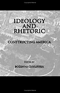 Ideology and Rhetoric: Constructing America (Hardcover)