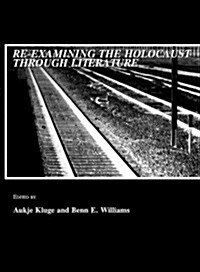 Re-Examining the Holocaust Through Literature (Hardcover)