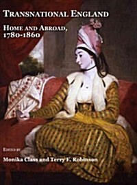 Transnational England: Home and Abroad, 1780-1860 (Hardcover)