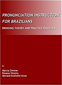 Pronunciation Instruction for Brazilians: Bringing Theory and Practice Together (Hardcover)