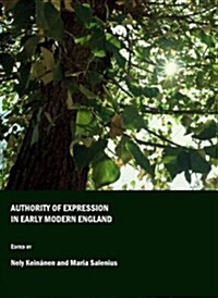 Authority of Expression in Early Modern England (Hardcover)