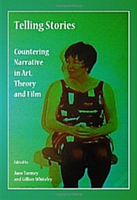 Telling Stories : Countering Narrative in Art, Theory and Film (Hardcover)