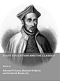 Jesuit Education and the Classics (Hardcover)