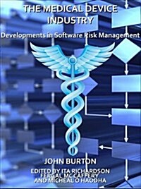 The Medical Device Industry: Developments in Software Risk Management (Hardcover)