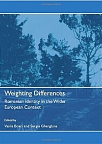 Weighting Differences : Romanian Identity in the Wider European Context (Hardcover)