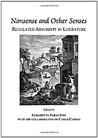 Nonsense and Other Senses : Regulated Absurdity in Literature (Hardcover)