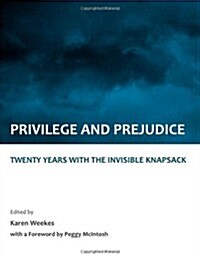 Privilege and Prejudice : Twenty Years with the Invisible Knapsack (Hardcover)