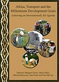 Africa, Transport and the Millennium Development Goals : Achieving an Internationally Set Agenda (Hardcover)