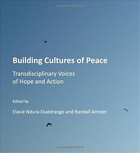 Building Cultures of Peace : Transdisciplinary Voices of Hope and Action (Hardcover)