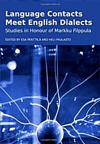 Language Contacts Meet English Dialects : Studies in Honour of Markku Filppula (Hardcover)