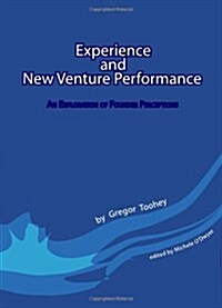 Experience and New Venture Performance : An Exploration of Founder Perceptions (Hardcover)
