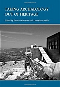 Taking Archaeology Out of Heritage (Hardcover)