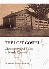 The Lost Gospel : Christianity and Blacks in North America (Hardcover)