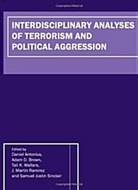 Interdisciplinary Analyses of Terrorism and Political Aggression (Hardcover)