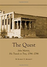 The Quest : John Morritt, His Travels to Troy, 1794-1796 (Hardcover)