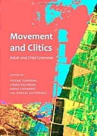 Movement and Clitics : Adult and Child Grammar (Hardcover, New ed)