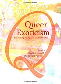 Queer Exoticism : Examining the Queer Exotic within (Hardcover, New ed)