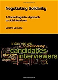 Negotiating Solidarity : A Social-linguistic Approach to Job Interviews (Hardcover)