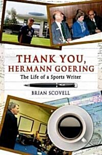 Thank You Hermann Goering : The Life of a Sports Writer (Hardcover)