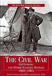 The Civil War: Gettysburg and Other Eastern Battles 1863-1865 (Library Binding)