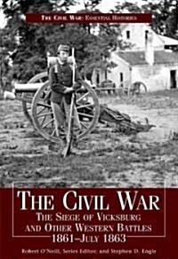 Civil War Siege of Vicksburg & Other Western Battles, 1861-July 1863: The Siege of Vicksburg and Other Western Battles, 1861-July 1863 (Library Binding)