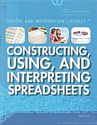 Constructing, Using, and Interpreting Spreadsheets (Paperback)