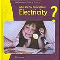 What Do You Know about Electricity? (Library Binding)