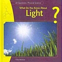 What Do You Know about Light? (Library Binding)