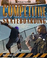 Competitive Skateboarding (Library Binding)