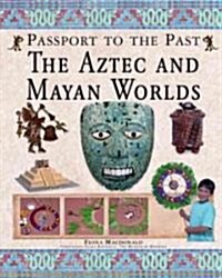 The Aztec and Mayan Worlds (Library Binding)