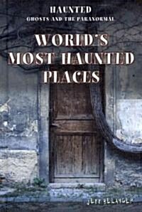 Worlds Most Haunted Places (Library Binding)