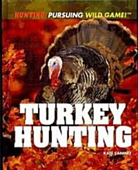 Turkey Hunting (Library Binding)