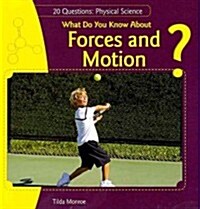 What Do You Know About Forces and Motion? (Paperback, 1st)