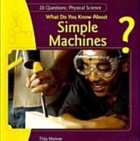 What Do You Know about Simple Machines? (Paperback)