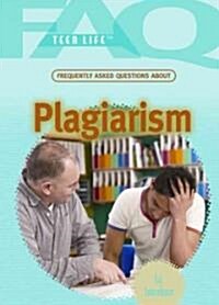 Frequently Asked Questions about Plagiarism (Library Binding)