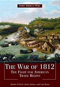 The War of 1812: The Fight for American Trade Rights (Library Binding)