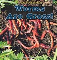 Worms Are Gross! (Paperback)