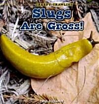 Slugs Are Gross! (Paperback, 1st)