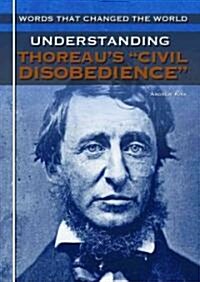 Understanding Thoreaus Civil Disobedience (Library Binding)