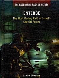 Entebbe: The Most Daring Raid of Israels Special Forces (Library Binding)
